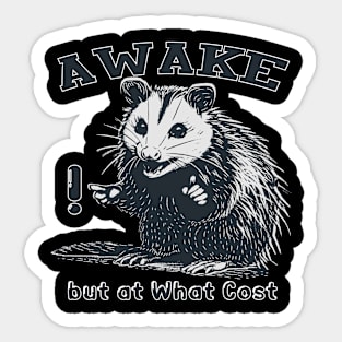Awake but at What Cost Sticker